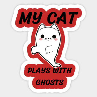 My Cat Plays wit Ghosts Sticker